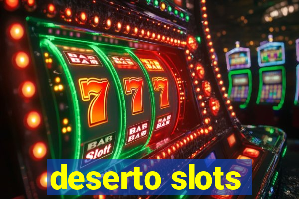 deserto slots