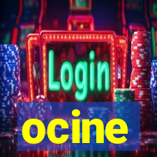 ocine