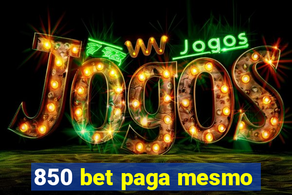 850 bet paga mesmo