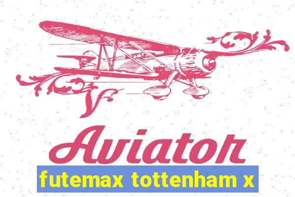 futemax tottenham x