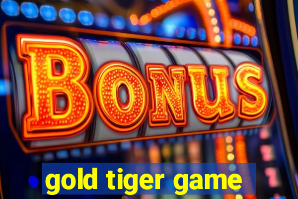 gold tiger game