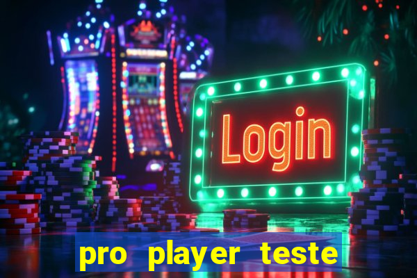 pro player teste de jogos