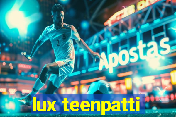 lux teenpatti