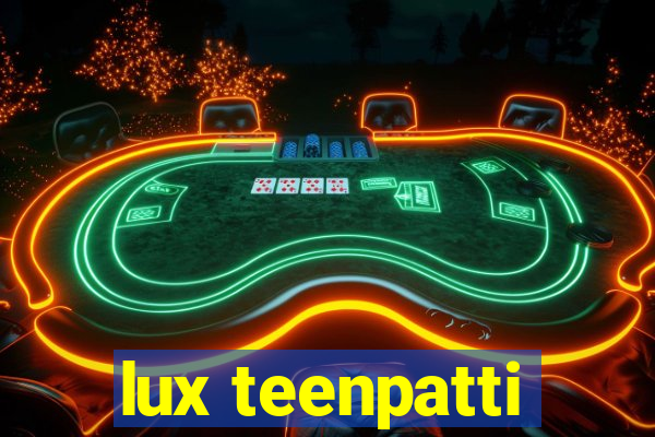 lux teenpatti