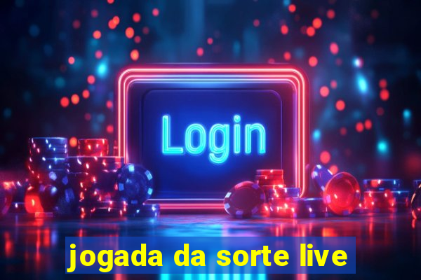 jogada da sorte live