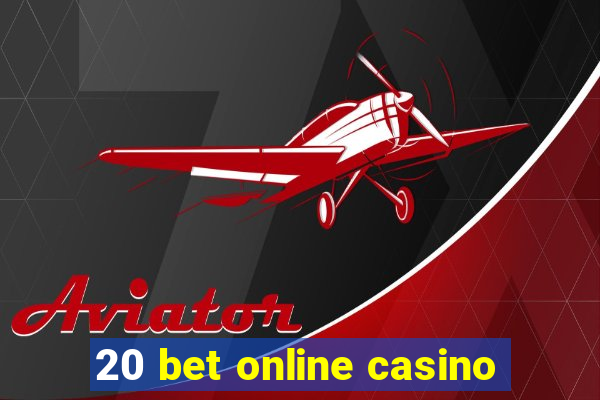 20 bet online casino