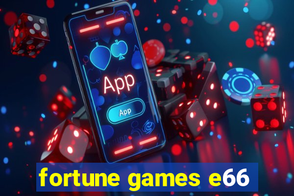 fortune games e66