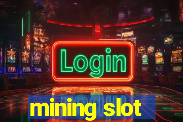 mining slot