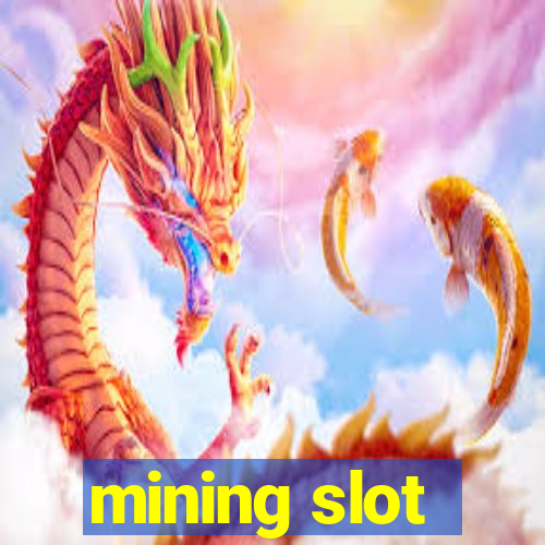 mining slot