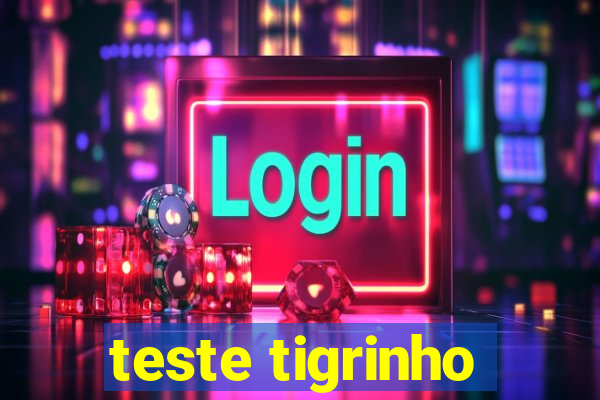 teste tigrinho