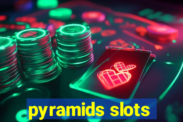 pyramids slots