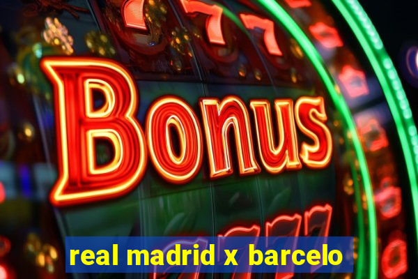 real madrid x barcelo