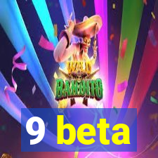 9 beta