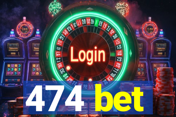 474 bet