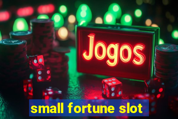 small fortune slot