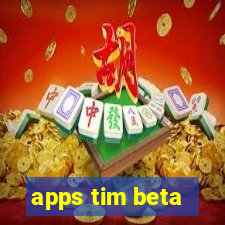 apps tim beta