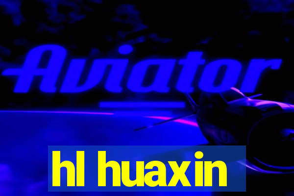 hl huaxin