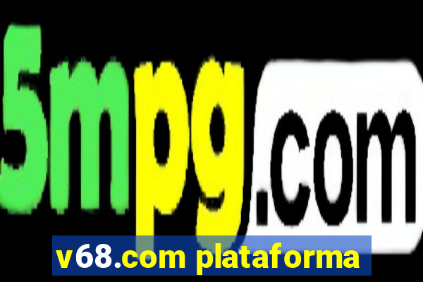 v68.com plataforma