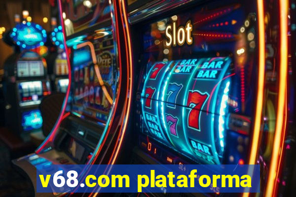 v68.com plataforma