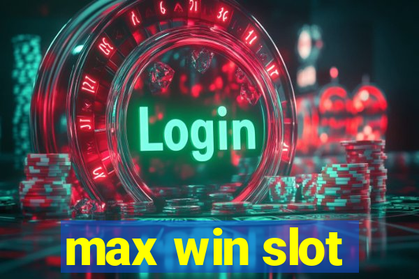 max win slot