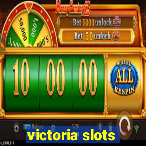 victoria slots