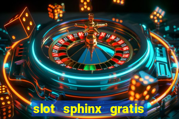 slot sphinx gratis senza registrazione