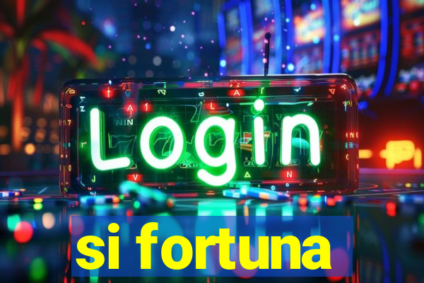 si fortuna