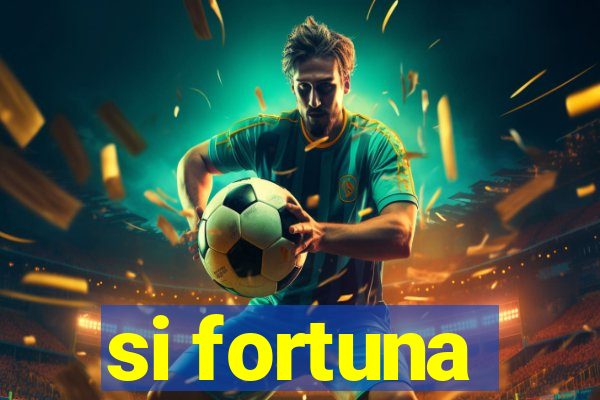 si fortuna