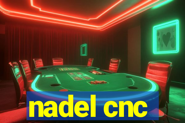 nadel cnc