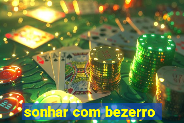 sonhar com bezerro