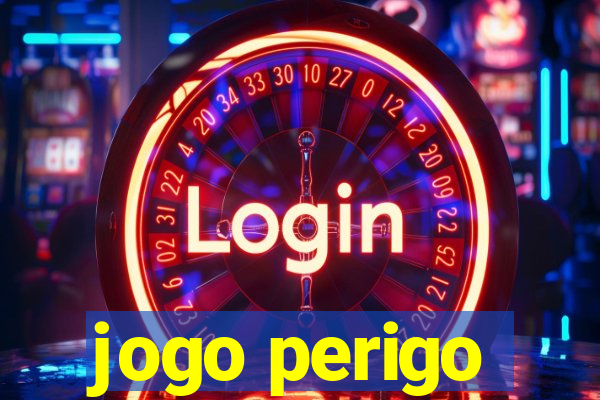 jogo perigo