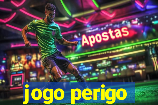 jogo perigo