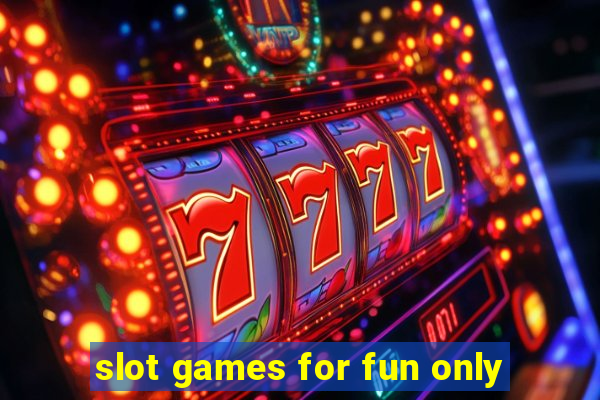 slot games for fun only