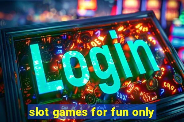 slot games for fun only