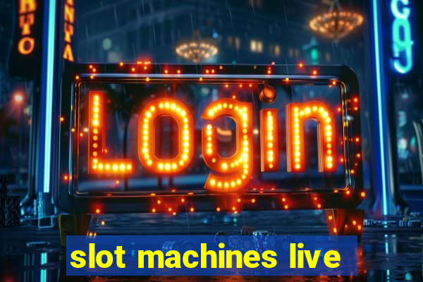 slot machines live