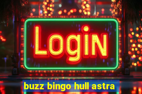 buzz bingo hull astra