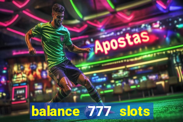 balance 777 slots é confiável