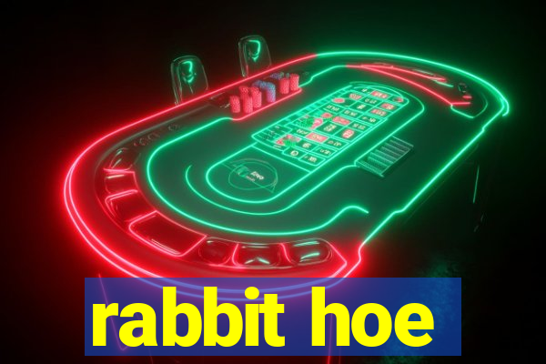 rabbit hoe