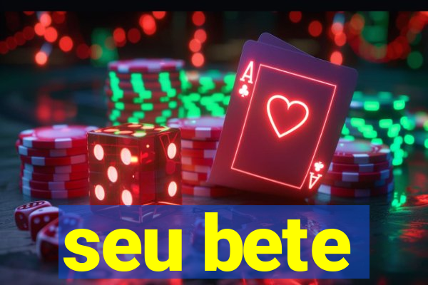 seu bete