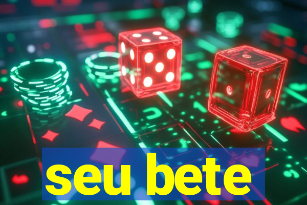 seu bete