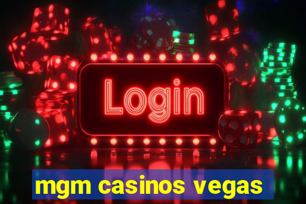 mgm casinos vegas