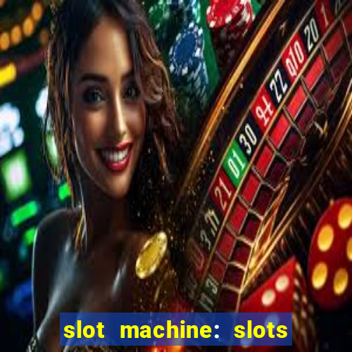 slot machine: slots & casino