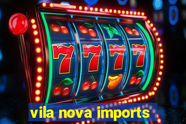 vila nova imports