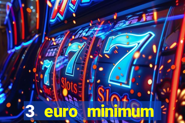 3 euro minimum deposit casino