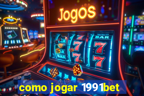 como jogar 1991bet