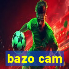 bazo cam