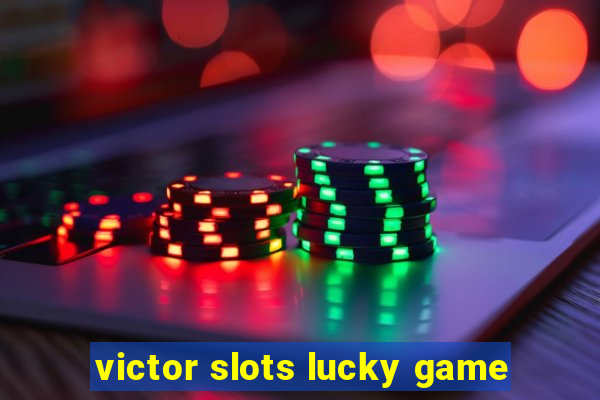 victor slots lucky game