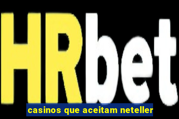 casinos que aceitam neteller