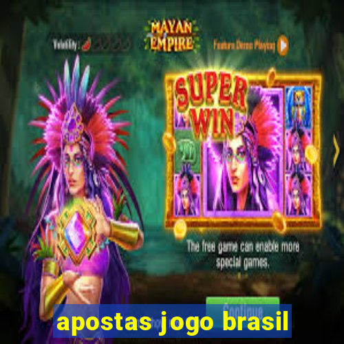 apostas jogo brasil