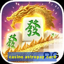 casino astropay card